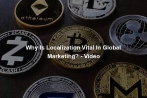 Why Is Localization Vital In Global Marketing? - Video