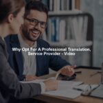 Why Opt For A Professional Translation, Service Provider - Video